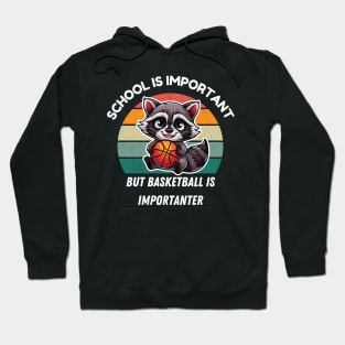 School is important but basketball is importanter Hoodie